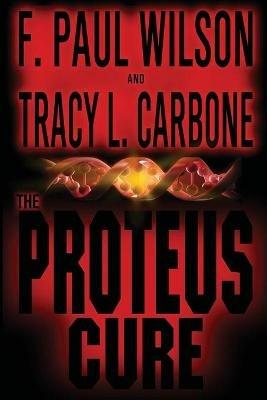 The Proteus Cure - F Paul Wilson,Tracy L Carbone - cover