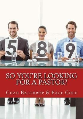 So You're Looking For a Pastor?: The Ultimate Guide for Pastor Search Teams - Page Cole,Chad Balthrop - cover