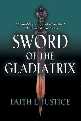 Sword of the Gladiatrix - Faith L Justice - cover