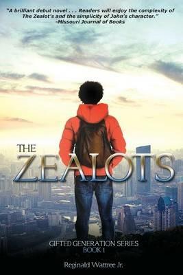 The Zealots: The Gifted Generation Series Book 1 - Reginald Wattree - cover