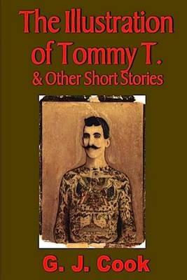 The Illustration of Tommy T. & Other Short Stories - G J Cook - cover