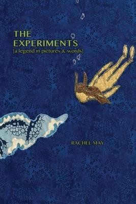 The Experiments (a legend in pictures & words) - Rachel May - cover