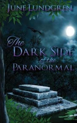 The DarkSide of the Paranormal - June A Lundgren - cover