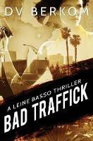 Bad Traffick: A Leine Basso Thriller