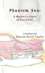 Phantom Son: A Mother's Story of Surrender