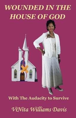 Wounded in the House of God: with the Audacity to Survive - Vinita y Williams Davis - cover