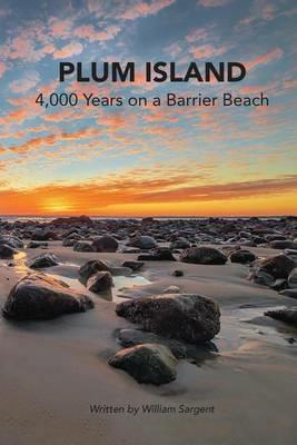 Plum Island; 4,000 Years on a Barrier Beach - William Sargent - cover