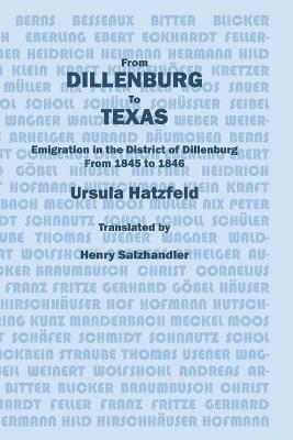 From Dillenburg to Texas: Emigration in the District of Dillenburg from 1845 to 1846 - Ursula Hatzfel - cover