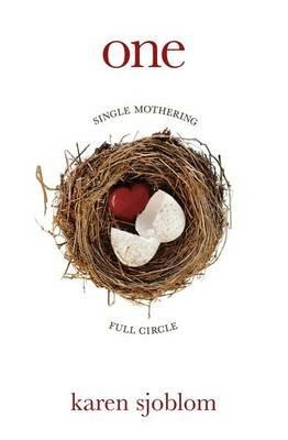 One: Single Mothering Full Circle - Karen S Sjoblom - cover