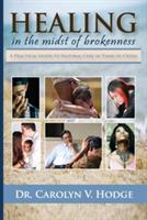 Healing in the Midst of Brokenness: A Practical Guide to Pastoral Care in Times of Crises - Carolyn V Hodge - cover