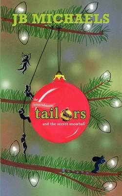 The Tannenbaum Tailors and the Secret Snowball: Volume 1 - Michaels Jb - cover