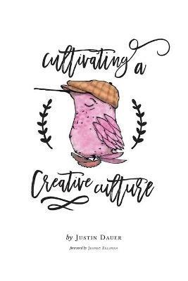 Cultivating a Creative Culture - Dauer Justin - cover