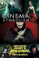 Cinema Symbolism 2: More Esoteric Imagery in Popular Movies - Robert W Sullivan IV - cover
