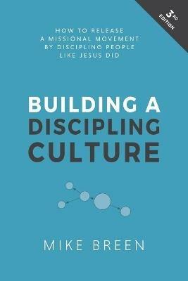 Building a Discipling Culture, 3rd Edition - Mike Breen - cover
