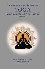 Psychologie du Quotidien Yoga Holistique et la Realization de Soi