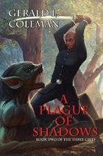 A Plague Of Shadows: Book Two Of The Three Gifts