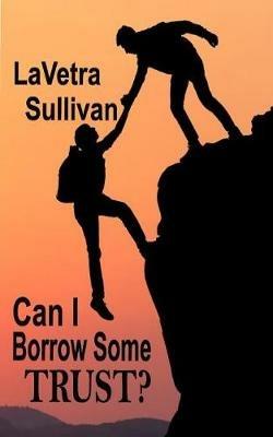 Can I Borrow Some Trust? - Lavetra Sullivan - cover