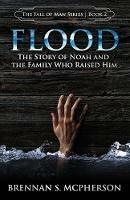 Flood: The Story of Noah and the Family Who Raised Him - Brennan S McPherson - cover