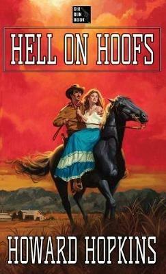Hell on Hoofs: A Howard Hopkins Western Adventure - Howard Hopkins - cover