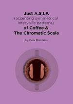 Just A.S.I.P. (accenting symmetrical intervallic patterns) of Coffee & The Chromatic Scale