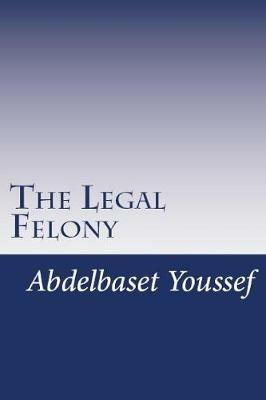 The Legal Felony: Quasi-judicial Immunity is back windows for committing crimes - Abdelbaset Youssef - cover