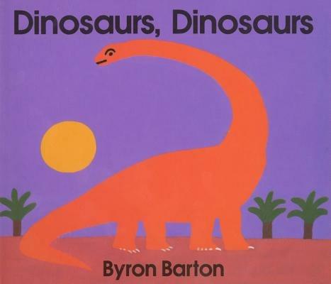 Dinosaurs, Dinosaurs - Byron Barton - cover