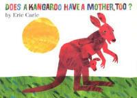 Does a Kangaroo Have a Mother, Too? - Eric Carle - cover