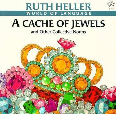 A Cache of Jewels: And Other Collective Nouns - Ruth Heller - cover
