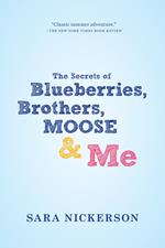 The Secrets of Blueberries, Brothers, Moose & Me