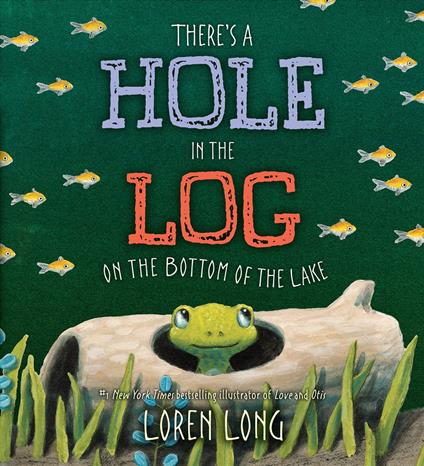 There's a Hole in the Log on the Bottom of the Lake - Loren Long - ebook