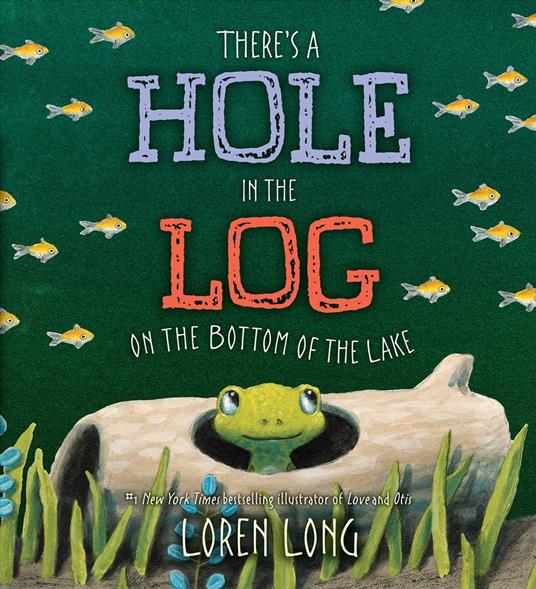 There's a Hole in the Log on the Bottom of the Lake - Loren Long - ebook