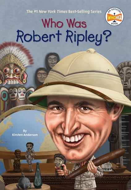 Who Was Robert Ripley? - Kirsten Anderson,Who HQ,Tim Foley - ebook