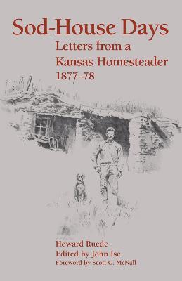 Sod-House Days: Letters from a Kansas Homesteader, 1877-1983 - Howard Ruede - cover