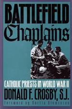 Battlefield Chaplains: Catholic Priests in World War II