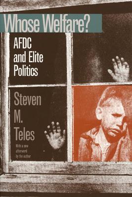 Whose Welfare?: AFDC and Elite Politics - Steven Michael Teles - cover