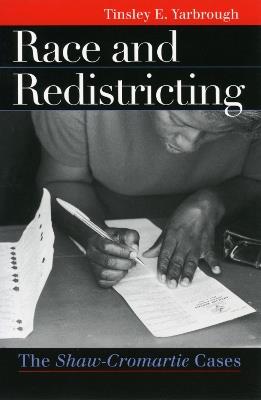 Race and Redistricting: The Shaw-Cromartie Cases - Tinsley E. Yarbrough - cover