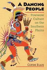 A Dancing People: Powwow Culture on the Southern Plains