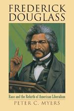 Frederick Douglass: Race and the Rebirth of American Liberalism