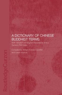 A Dictionary of Chinese Buddhist Terms: With Sanskrit and English Equivalents and a Sanskrit-Pali Index - Lewis Hodous,William E. Soothill - cover