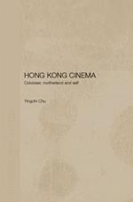 Hong Kong Cinema: Coloniser, Motherland and Self