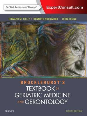 Brocklehurst's Textbook of Geriatric Medicine and Gerontology - Howard M. Fillit,Kenneth Rockwood,John B Young - cover