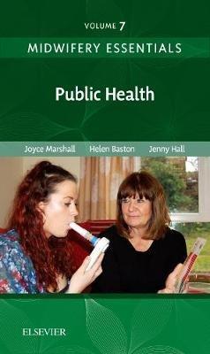 Midwifery Essentials: Public Health: Volume 7 - Joyce Marshall,Helen Baston,Jennifer Hall - cover