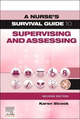 A Nurse's Survival Guide to Supervising and Assessing - Karen Elcock - cover