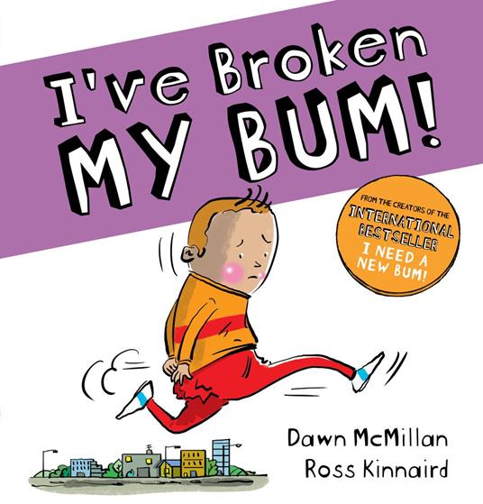 I've Broken My Bum - Dawn McMillan,Ross Kinnaird - ebook