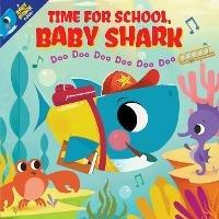 Time for School, Baby Shark! Doo Doo Doo Doo Doo Doo (PB) - Scholastic Inc - cover