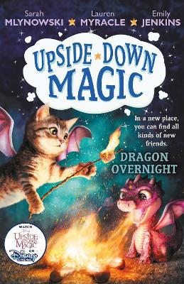 UPSIDE DOWN MAGIC 4: Dragon Overnight - Sarah Mlynowski,Lauren Myracle,Emily Jenkins - cover