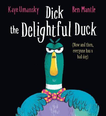 Dick the Delightful Duck (HB) - Kaye Umansky - cover