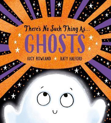 There's No Such Thing as Ghosts (PB) - Lucy Rowland - cover