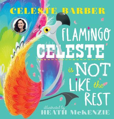 Flamingo Celeste is Not Like the Rest (PB) - Celeste Barber - cover