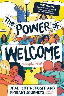 The Power of Welcome: Real-life Refugee and Migrant Journeys - Ada Jusic,Marie Bamyani,Ramzee . - cover